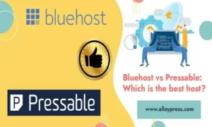 Bluehost vs Pressable : Which-is-the-best-host
