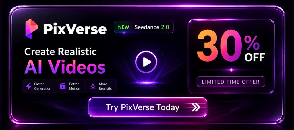 Try Now the Pixverse New (Seedance 2.0) 30% Offer Today